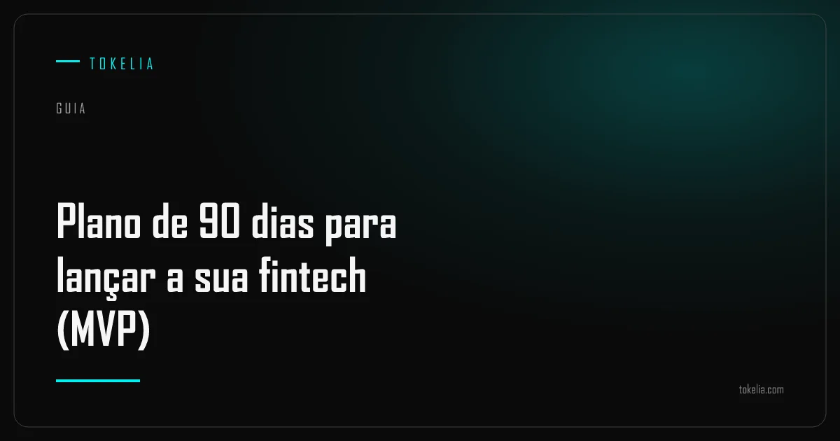 Linha do tempo de 90 dias para lançar uma fintech dividida em escopo, construção, compliance e piloto