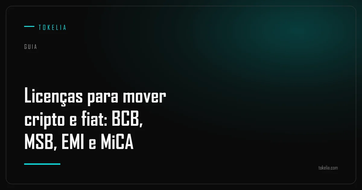 Um mapa de licenças que conecta o regime do Banco Central do Brasil com MSB e transmissor de dinheiro nos EUA e os regimes EMI e MiCA da Europa para pagamentos cripto e fiat
